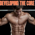 Behind Every Six Pack is a Well Developed Core – Get It Here