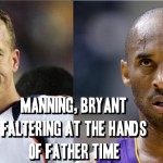 Manning, Bryant Faltering at the Hands of Father Time