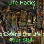 50 Life Hacks To Extend the Life Of Your Stuff